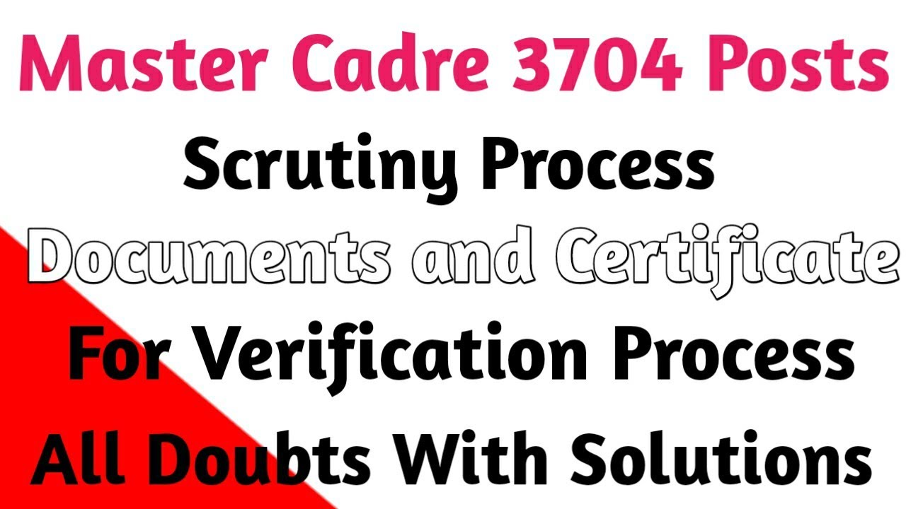 Master Cadre 3704 Posts Scrutiny Process Documents