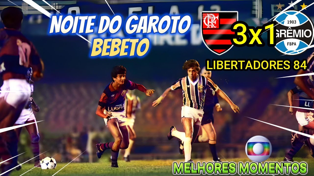 Flamengo 3 x 1 Grêmio BEBETO ARTILHEIRO/ Libertadores 84 Melhores Momentos
