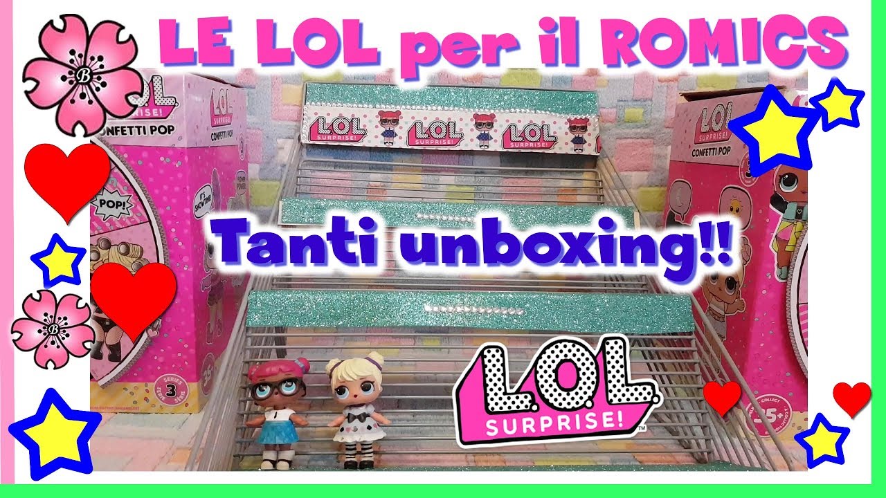 ROMICS! che LOL porteremo? super unboxing by Lara e Babou
