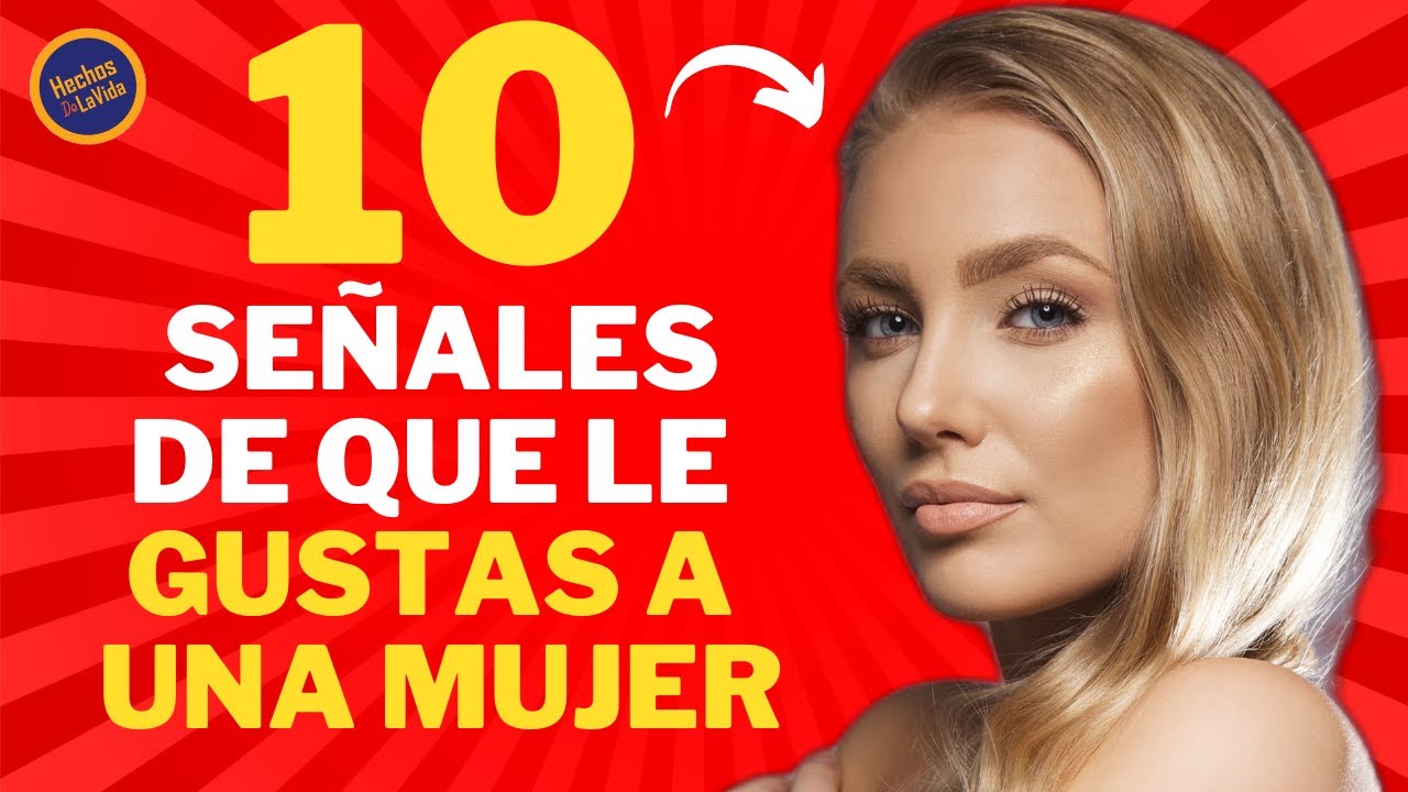 10 Señales INFALIBLES de que ella está interesada en ti: ¿Cómo saber si le gustas a una mujer?