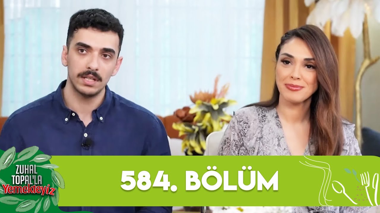 Zuhal Topal'la Yemekteyiz 584. B&ouml;l&uuml;m @Yemekteyiz