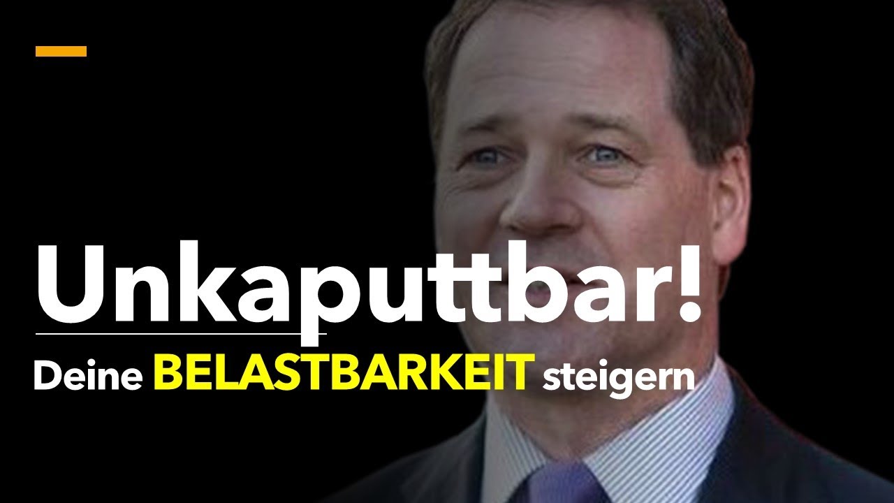 Unkaputtbar werden - Deine Belastbarkeit steigern!