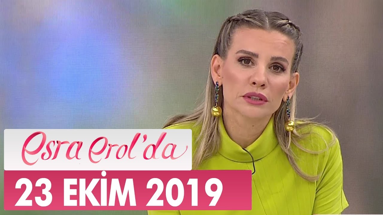Esra Erol'da 23 Ekim 2019 - Tek Parça