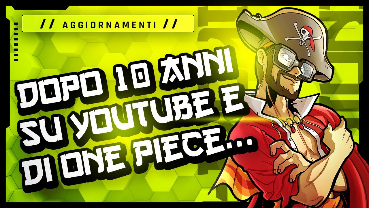 Dopo 10 anni su YouTube e One Piece…