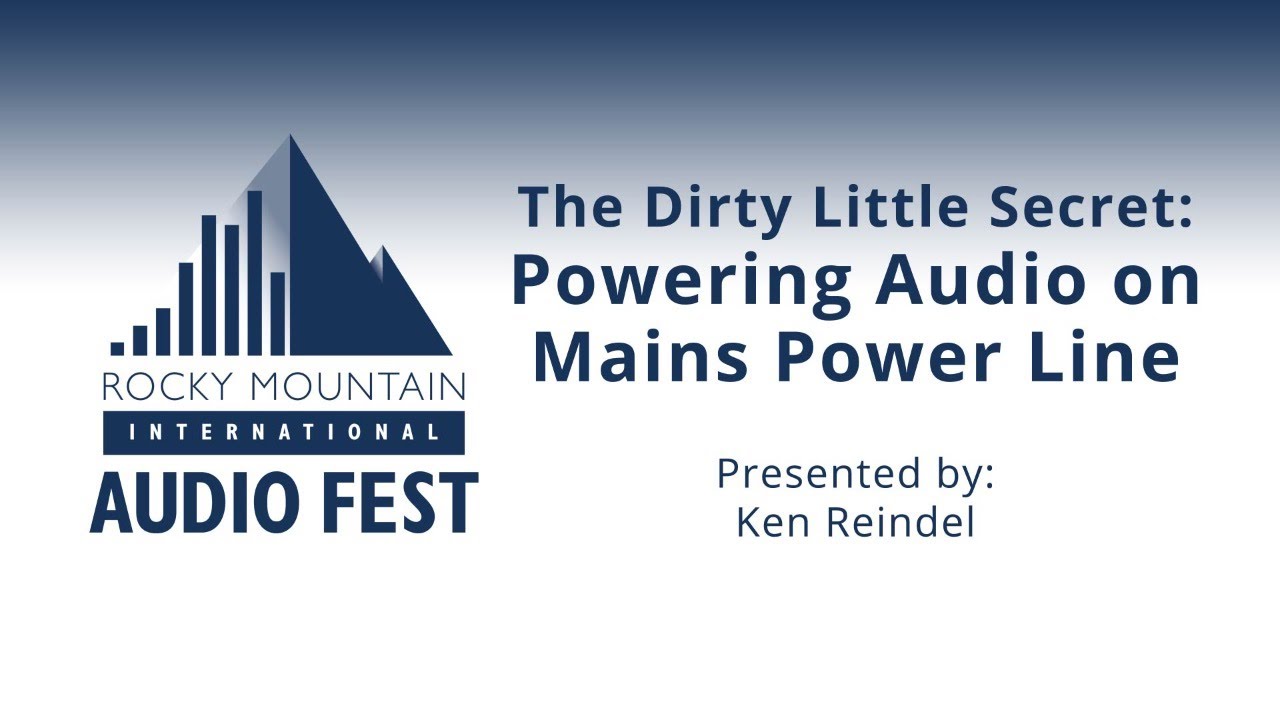 RMAF2019 - The Dirty Little Secret: Powering Audio on Mains Power Line