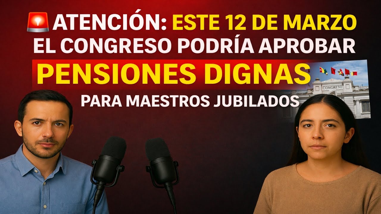 🚨 ATENCIÓN: Por qué debe aprobarse pensiones dignas este 12 de marzo 