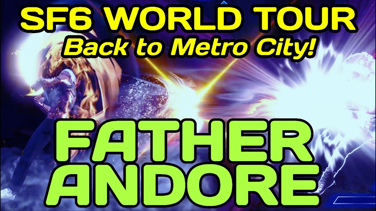 SF6 World Tour:💥FATHER ANDORE LVL 60!💥Back to Metro City!