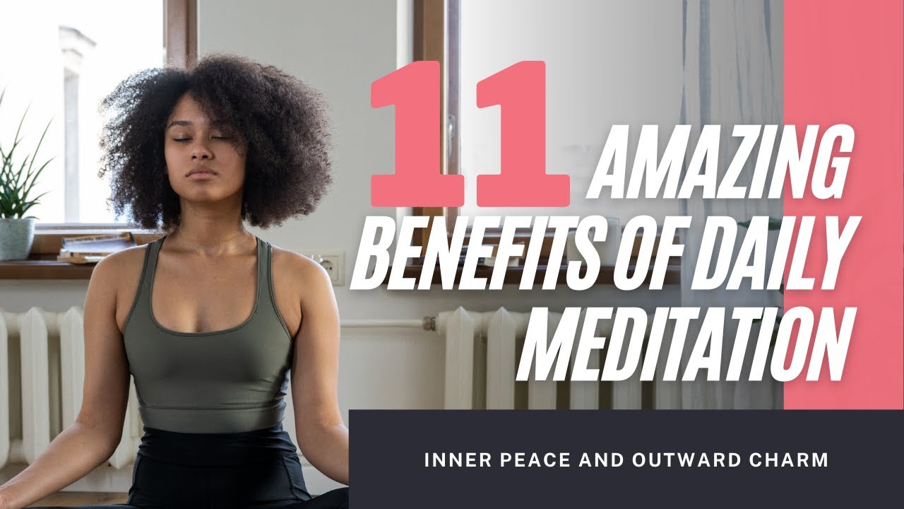 11 Amazing Benefits of Daily Meditations