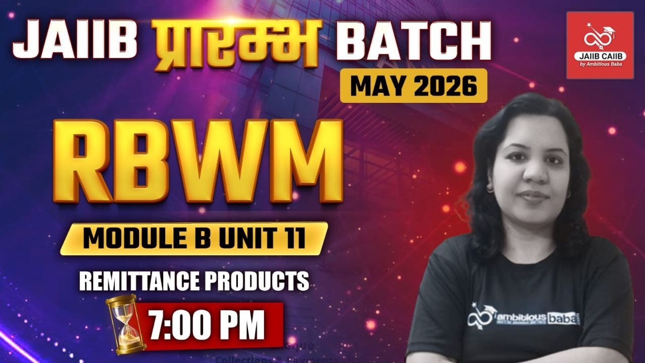 JAIIB प्रारंभ Batch – May 2026 | RBWM MODULE B : UNIT 11 | THEORY + MCQ | AMBITIOUS BABA