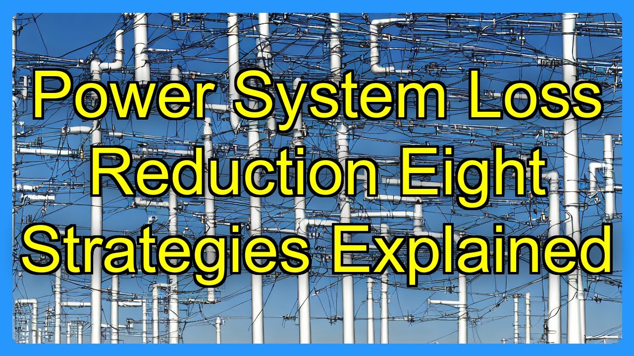 Power System Loss Reduction Eight Strategies Explained