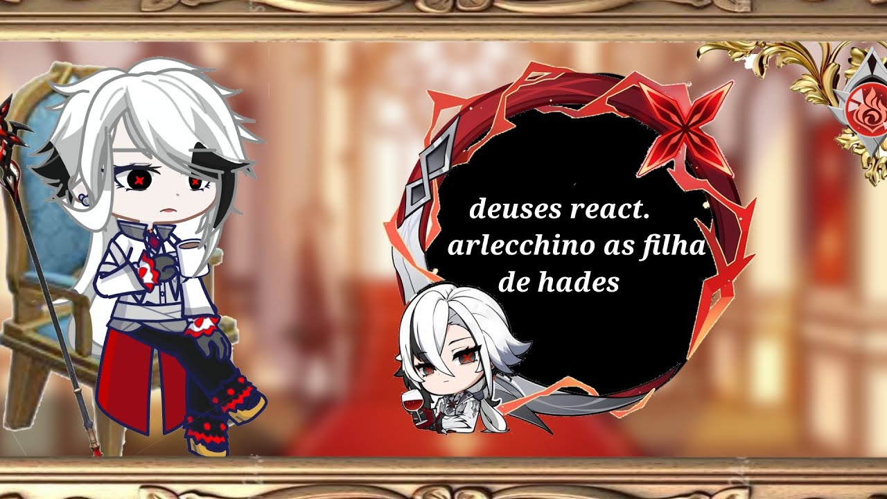 deuses react arlecchino as filha de hades parte (1/2)[ashley_gacha)(gacha llife)(Record of ragnarok]