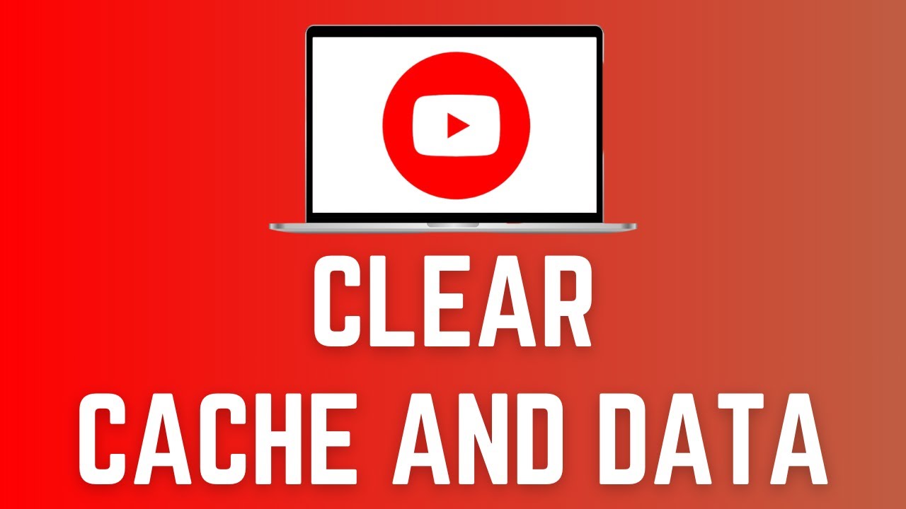 How To Clear YouTube Cache And Data On PC