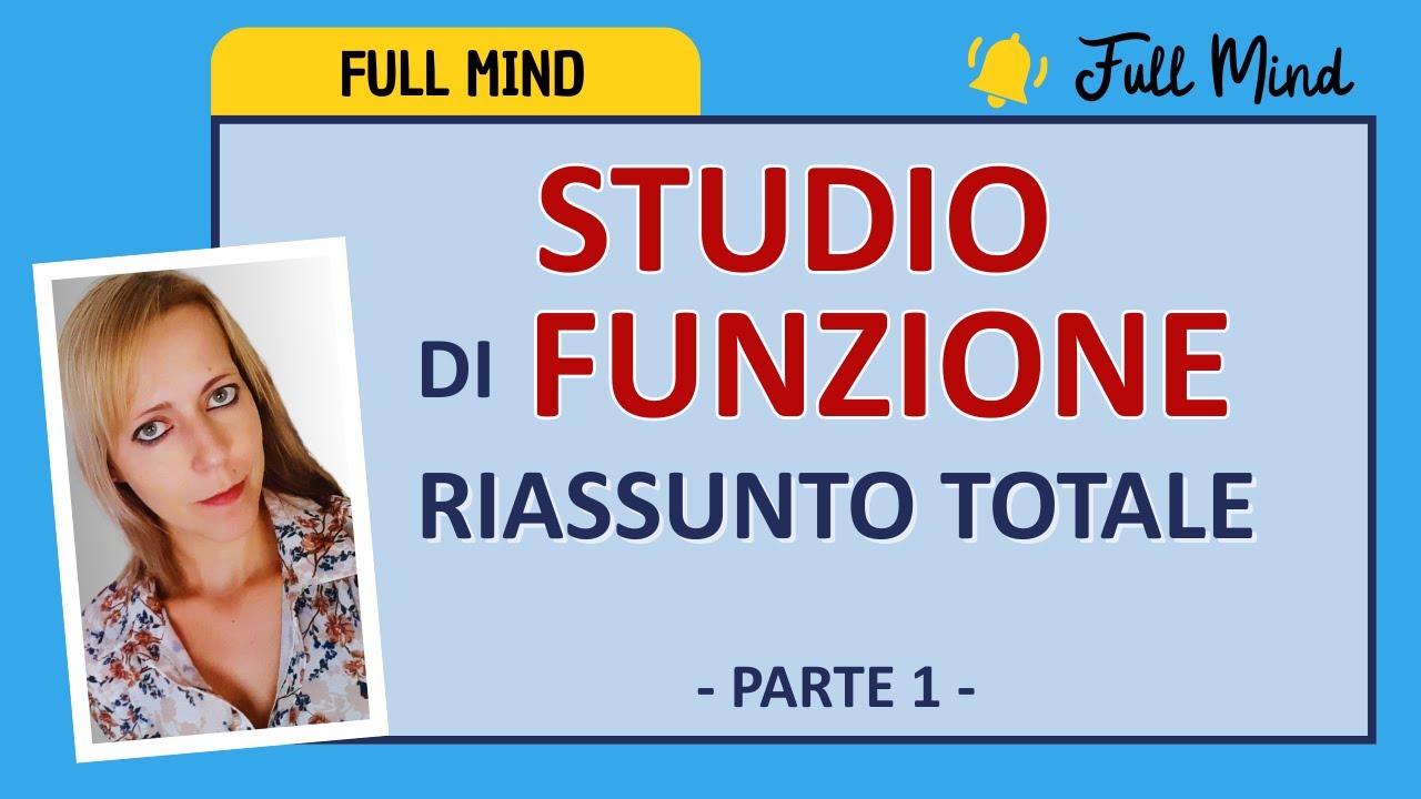 SUPER RIASSUNTO di tutto lo studio di funzione: UTILE PER GLI ESAMI!