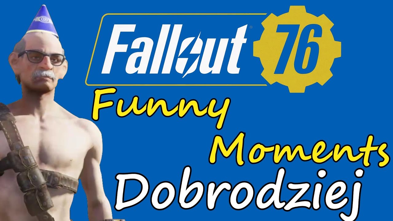 Fallout 76 Funny Moments || Dobrodziej ||