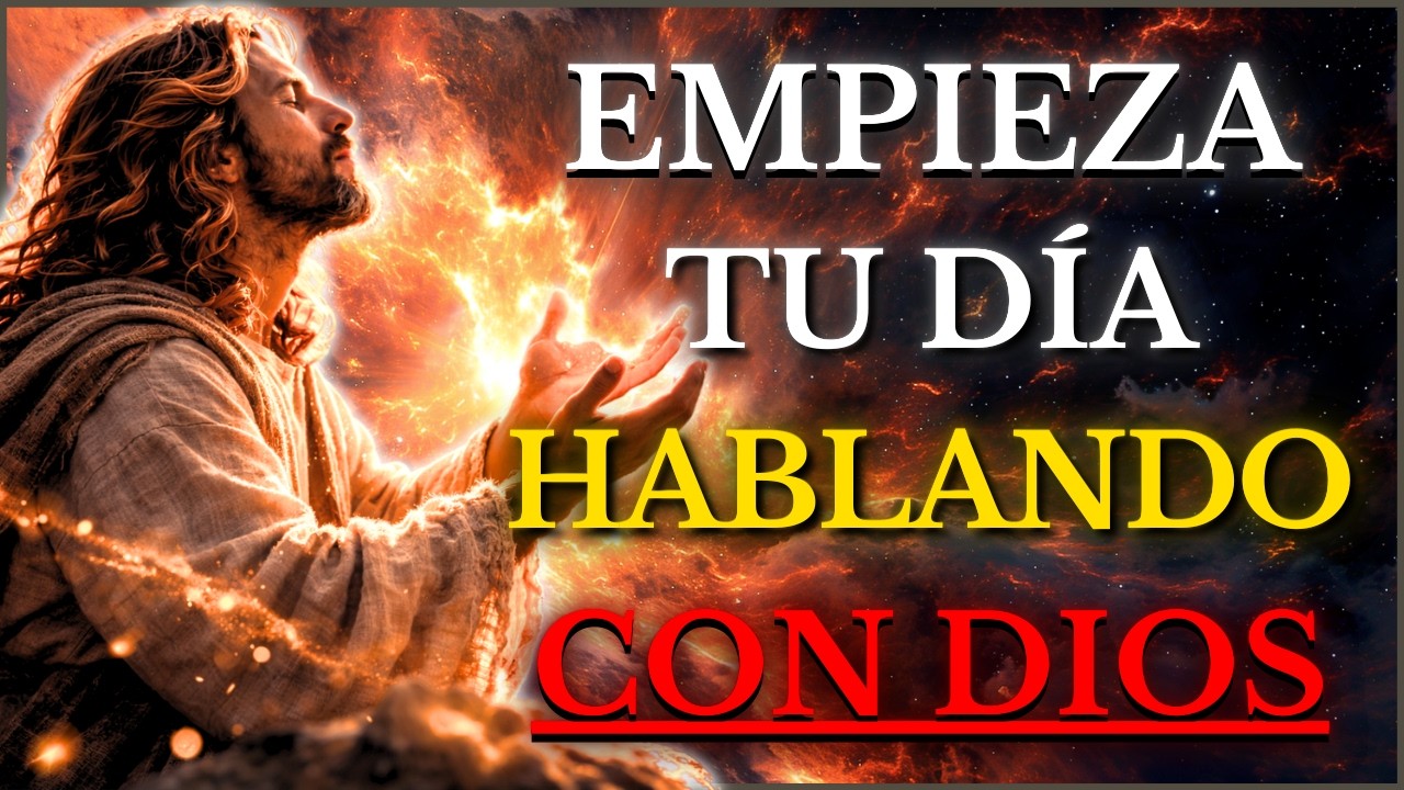 DIOS TE DICE HOY: HABLA CON DIOS DE ESTA MANERA Cada Mañana y VERÁS Cómo TODO en Tu VIDA CAMBIA