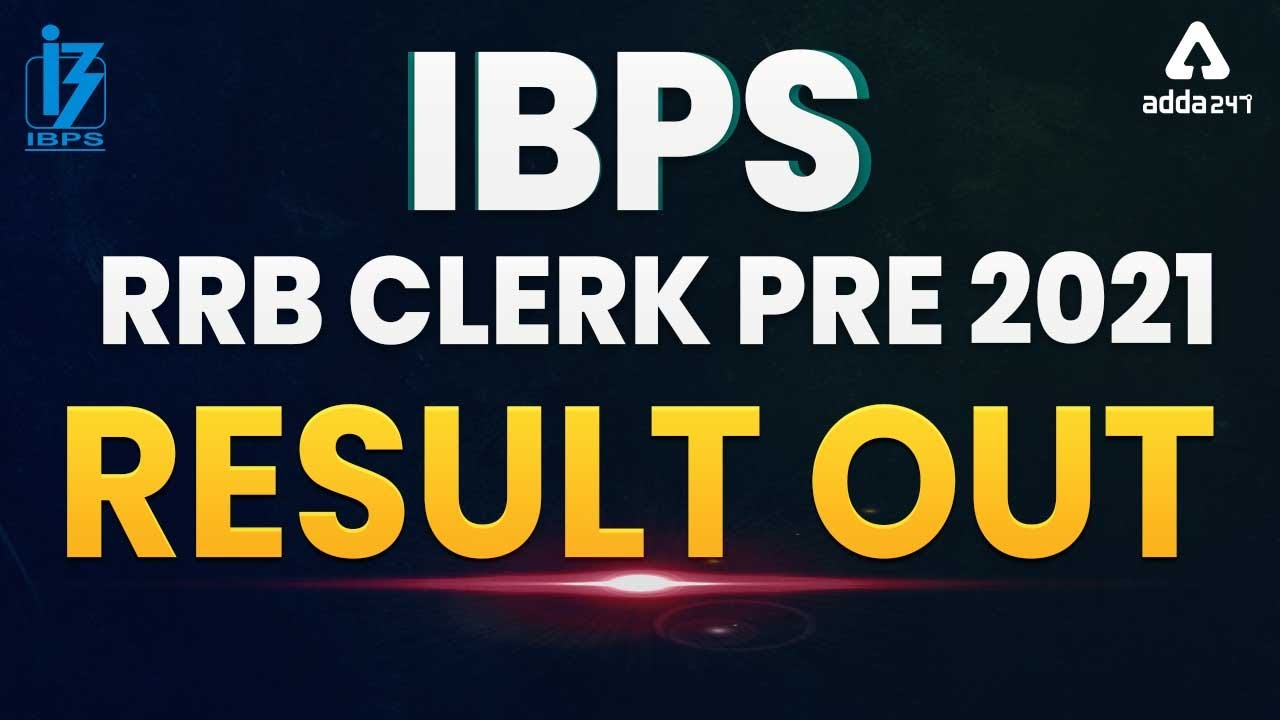 IBPS RRB Clerk Pre Result 2021 Out | अब आगे क्या?