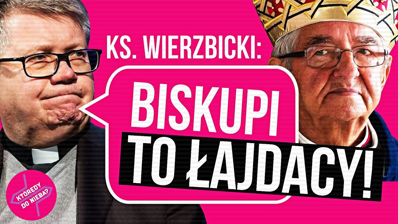 Ks. Wierzbicki: Biskupi to łajdacy! | Kt&oacute;rędy do Nieba