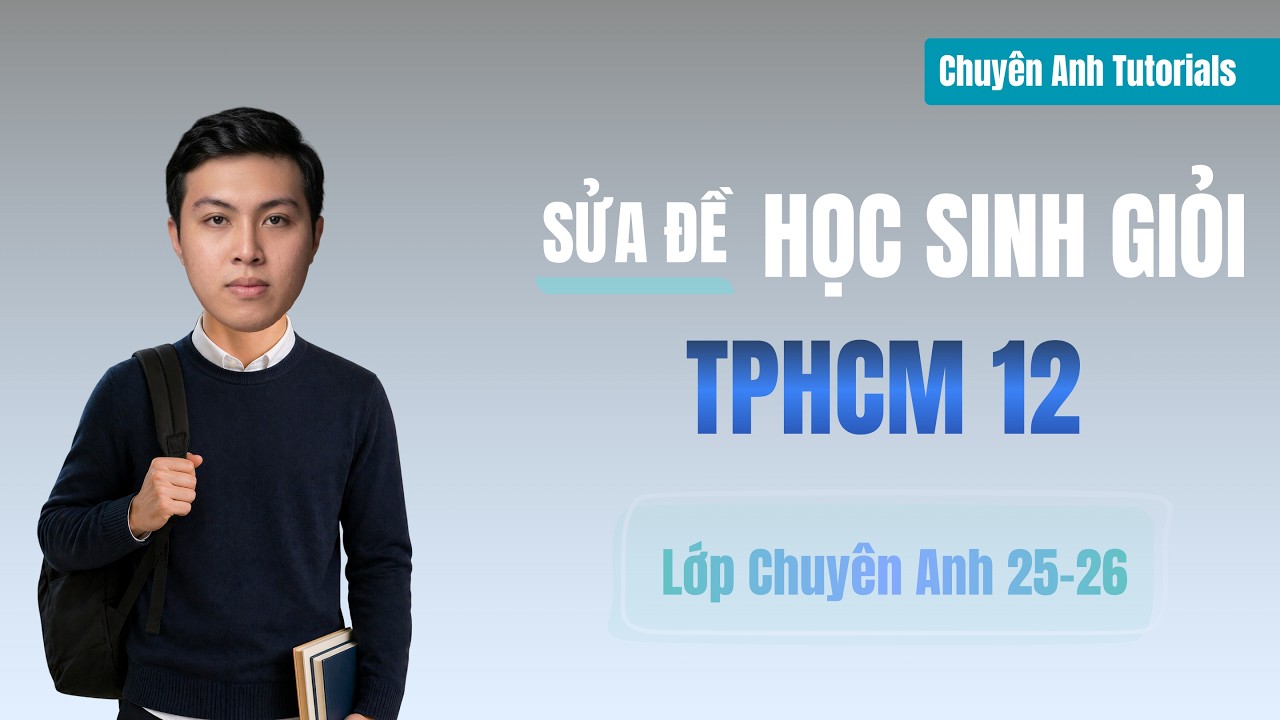 Lớp Chuyên Anh 25-26 – Day 119 (Đề HSG 12 TPHCM 2025-2026 Part 1)