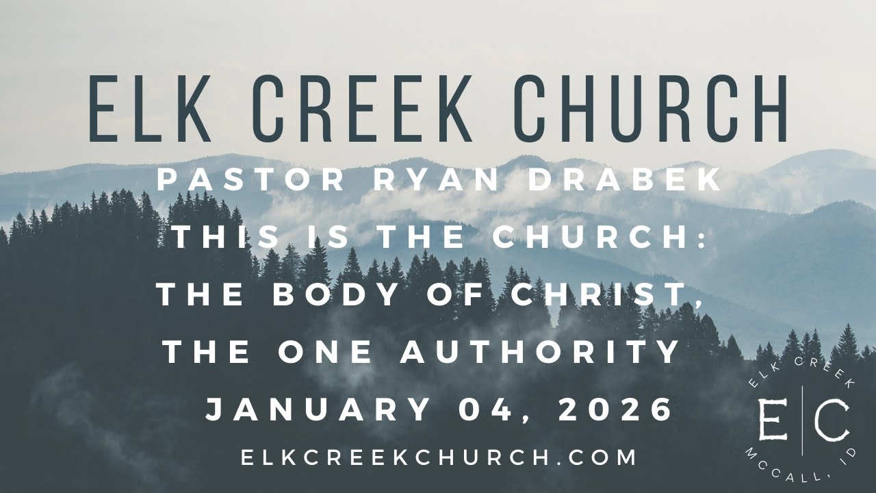This is the Church: The Body of Christ - The One Authority • Elk Creek Church • January 4, 2026