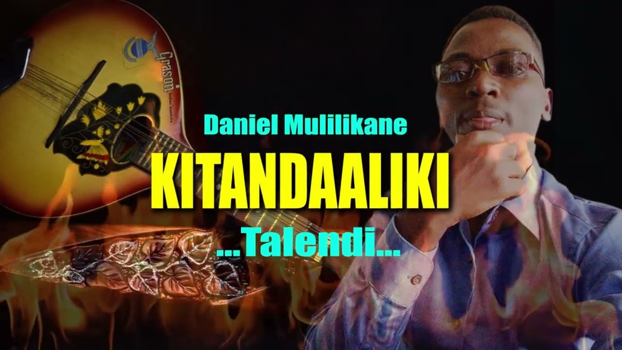 TANDITHYA TALENDI BY DANIEL MULILIKANE (KITANDAALIKI) - OFFICIAL AIDIO