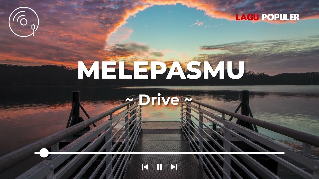 Drive - Melepasmu (Lirik Lagu)