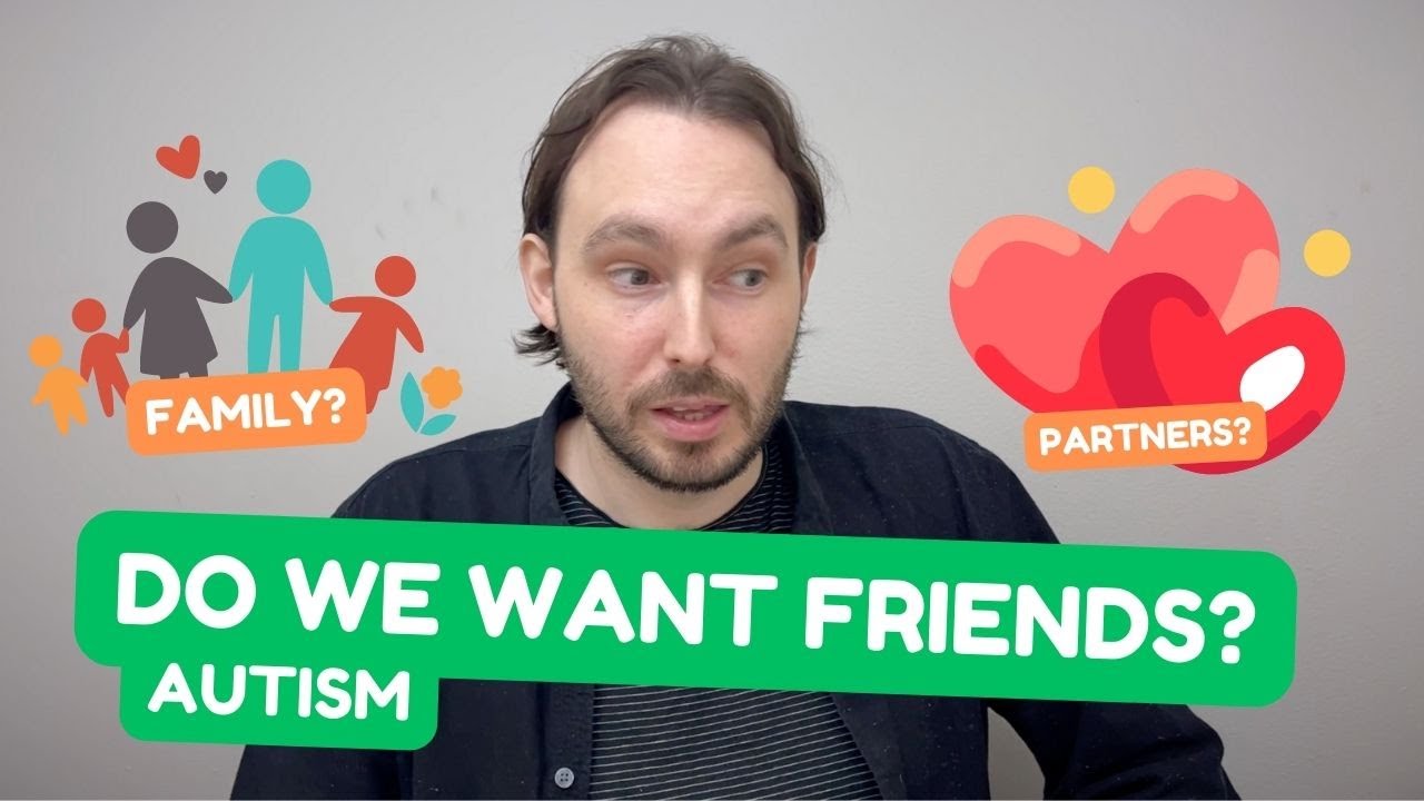 Do autistic people want friendships?