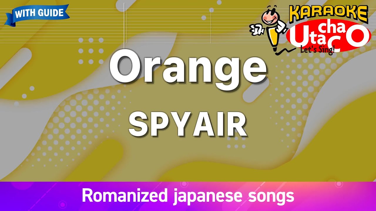 Orange – SPYAIR (Romaji Karaoke with guide)