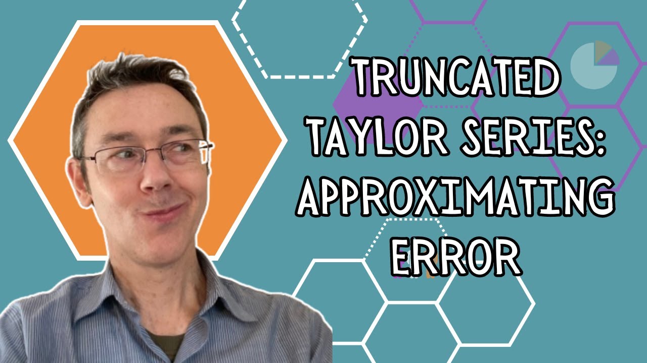 Truncated Taylor Series: Approximating Error
