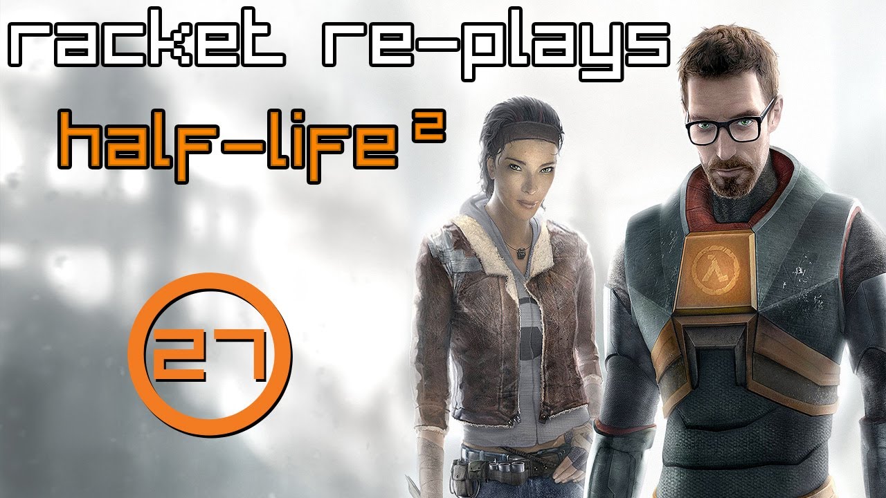 Racket Re-Plays Half-Life 2 - Shocking Experience [Part 27][Playthrough w/ Commentary]