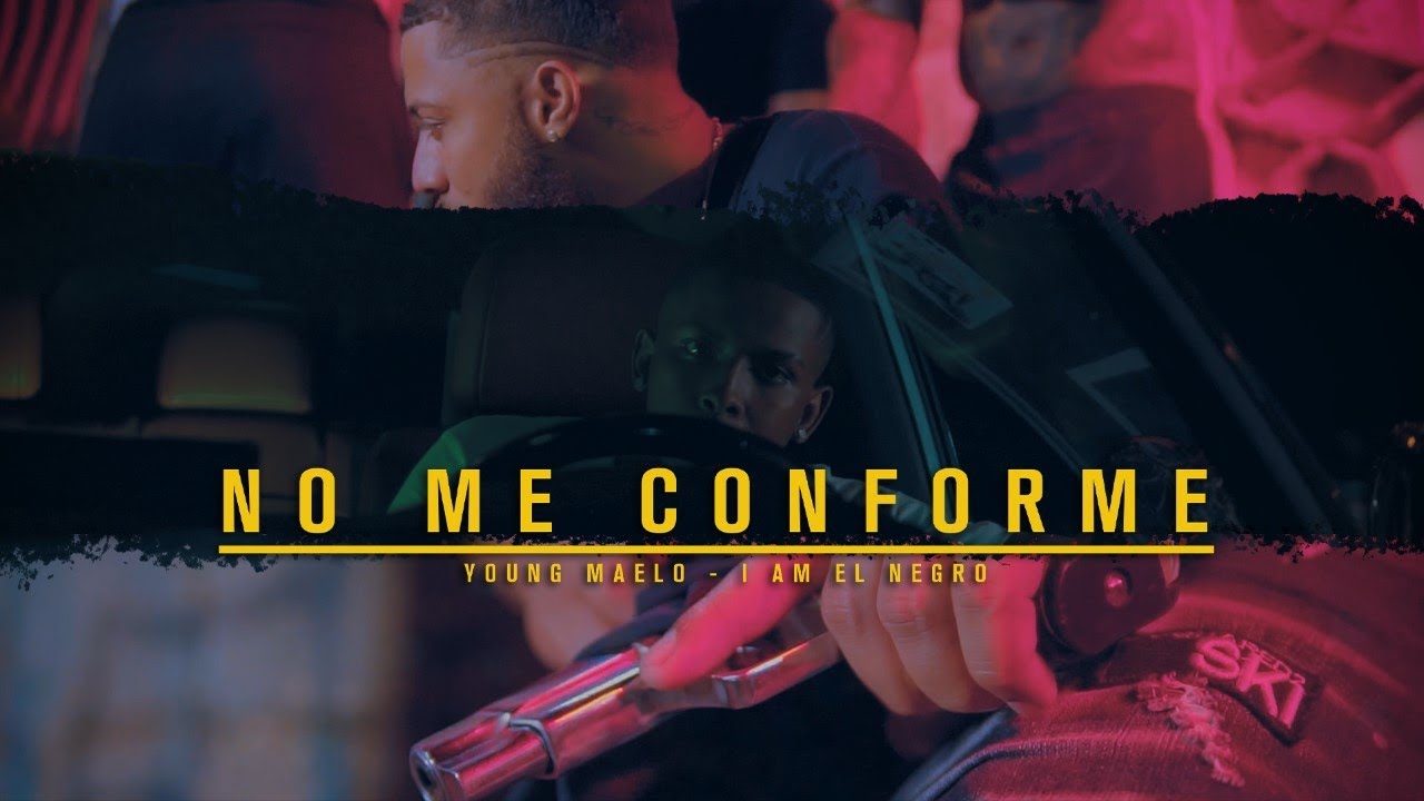 I Am El Negro ❌ @YoungMaelo  ❌ JS Producer - No Me Conforme (Official  Video)