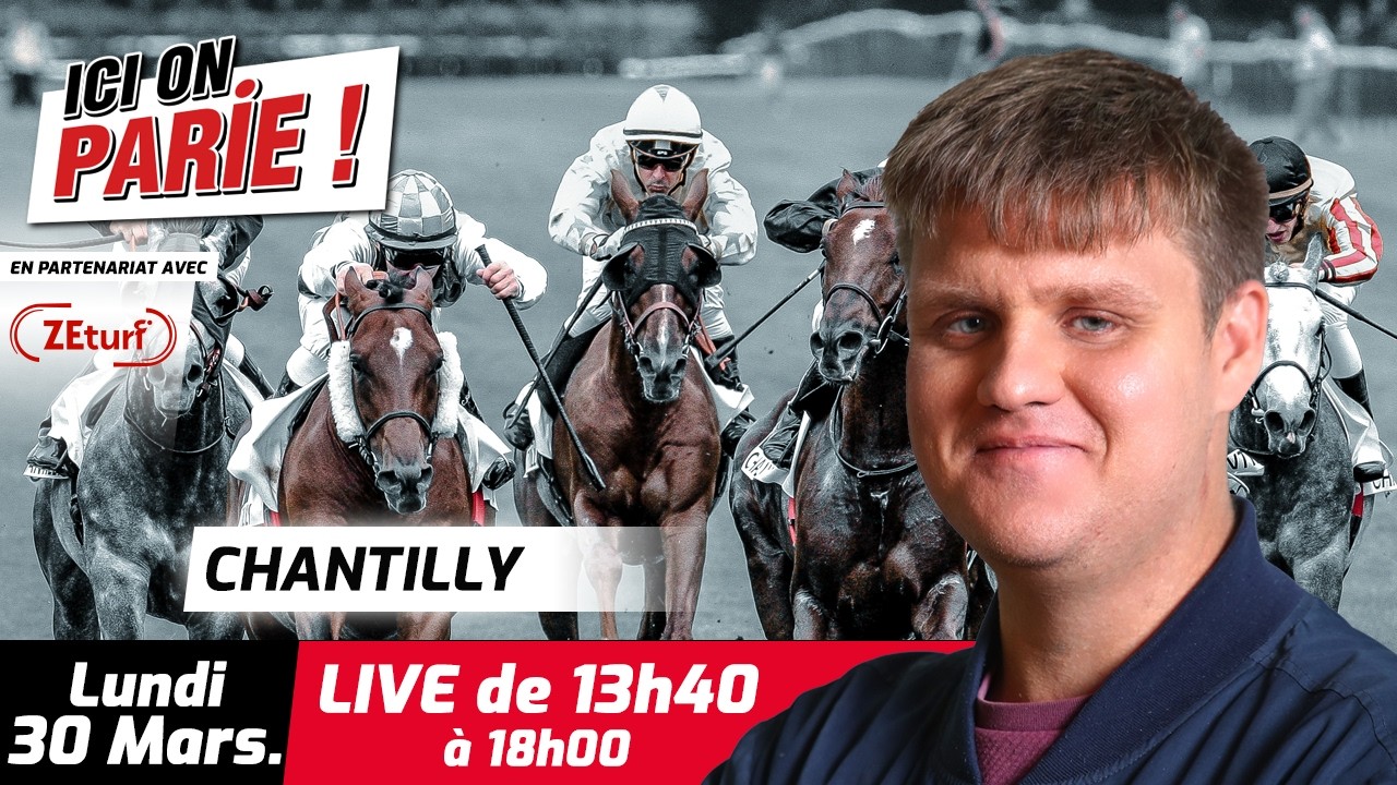 ICI on PARIE ! Chantilly, Quint&eacute;+ et pronostics en live de l'hippodrome, Lundi 30 Mars 2026