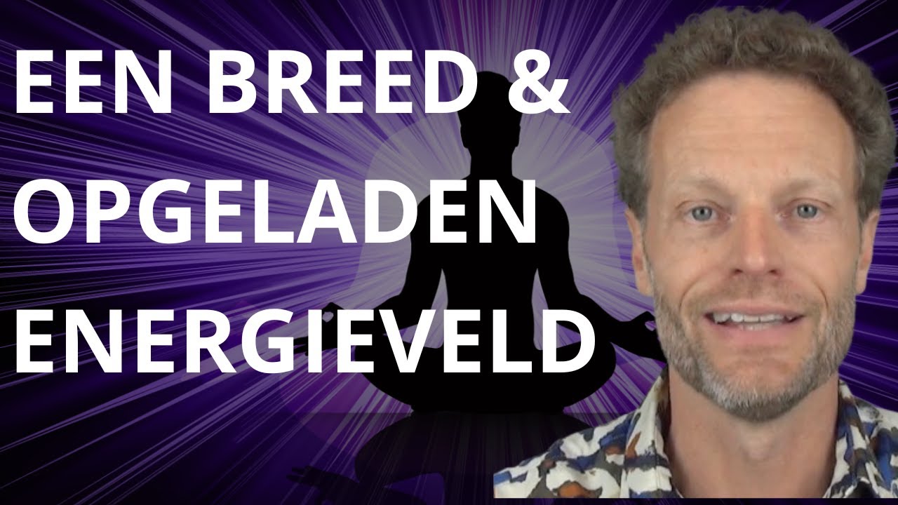 Waarom een breed en opgeladen energieveld goed voor je is