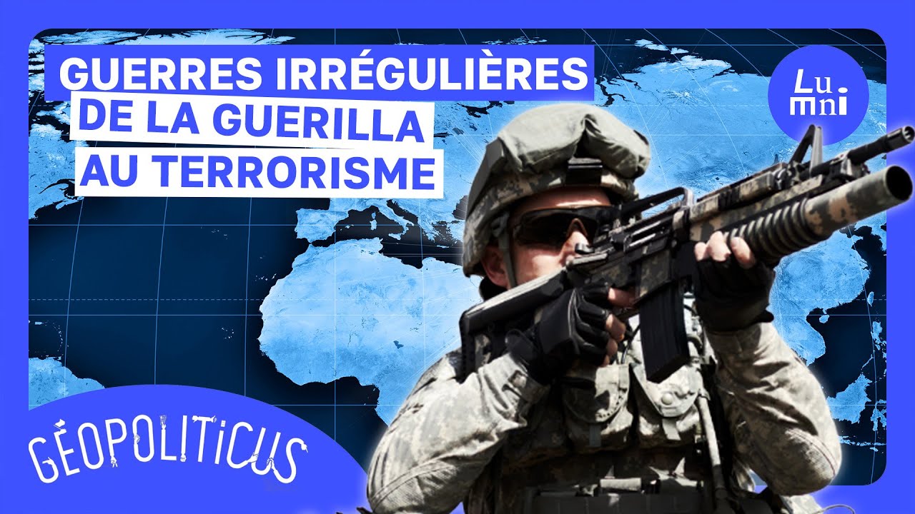 Les guerres irr&eacute;guli&egrave;res : de la gu&eacute;rilla au terrorisme | G&eacute;opoliticus | Lumni
