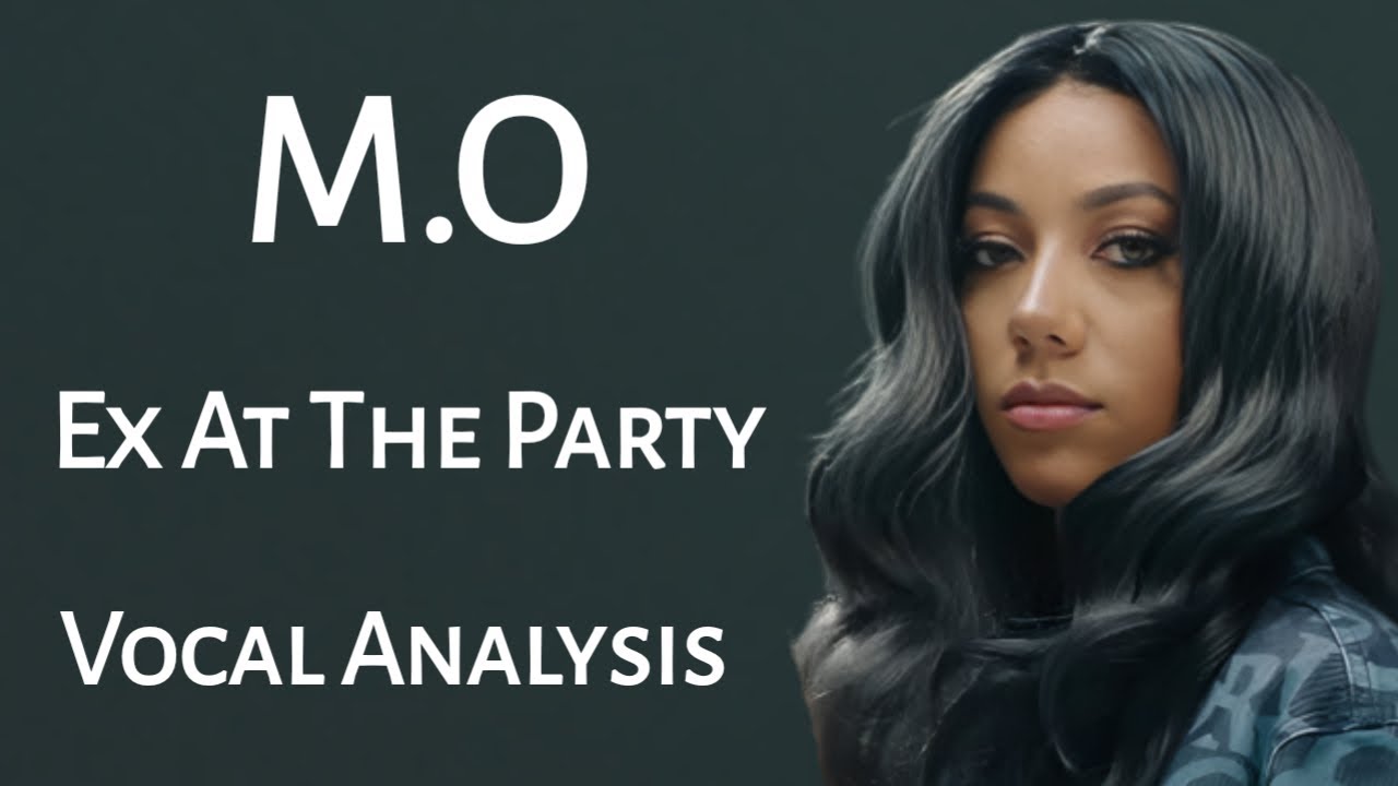M.O - Ex At The Party ~ Vocal Analysis