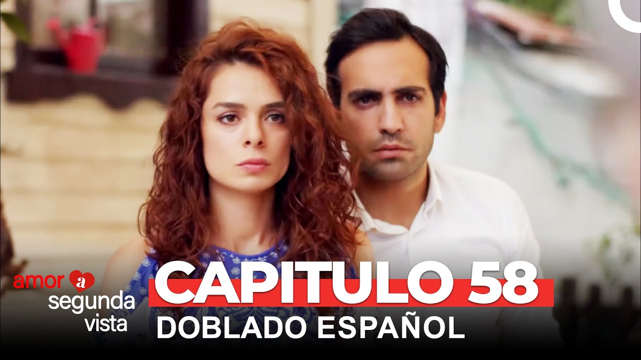 Amor A Segunda Vista Capítulo 58 (Doblado en Español)
