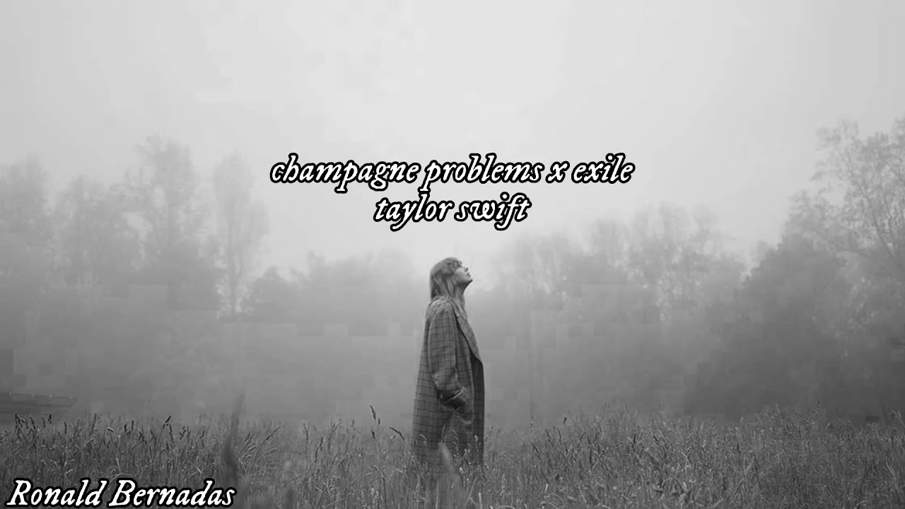 champagne problems | exile (feat. Bon Iver) - Taylor Swift (Mashup)