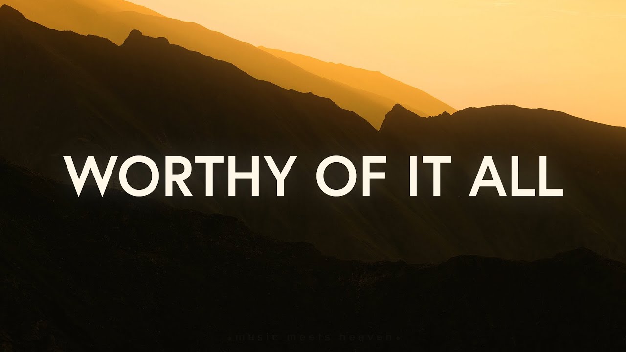 Worthy Of It All (Lyrics) - David Brymer