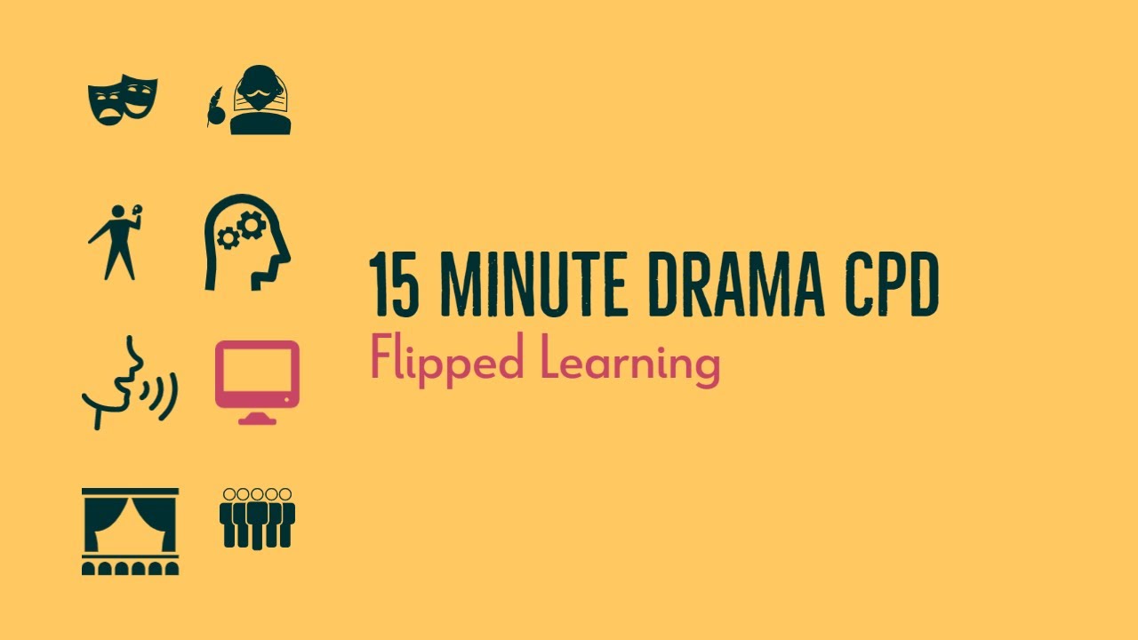 15 Minute Drama CPD: Flipped Learning
