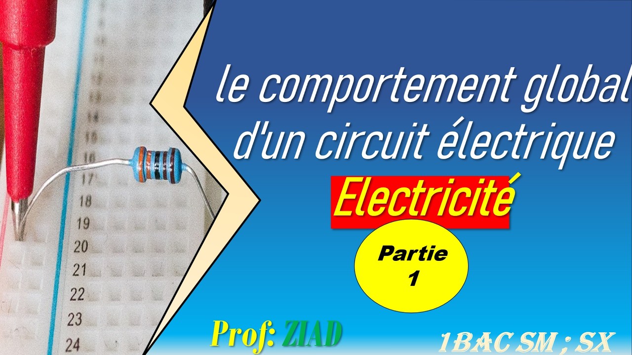 le comportement global d'un circuit électrique (Electricité) 1Bac avec prof Ziad