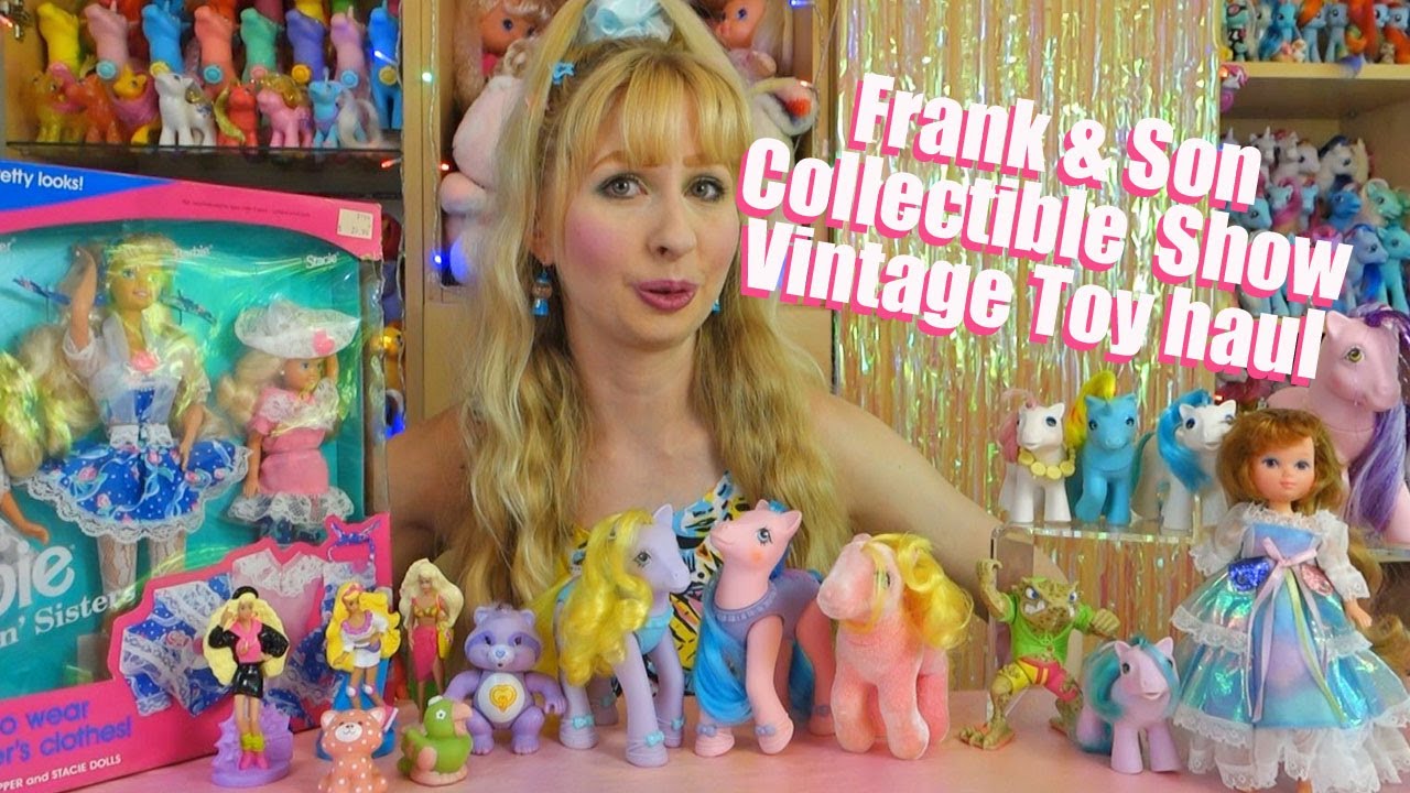 Vintage girl toy haul 80s 90s - Frank & Son Collectible Show - G1 My little Pony, Barbie etc.