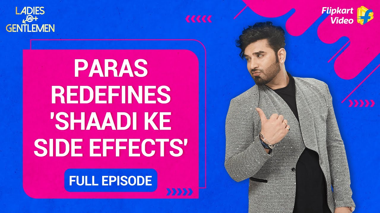 Karan Kundrra & Paras Chhabra on Shaadi v/s Azadi | Ladies Vs Gentlemen |  Ep. 10 | Flipkart Video
