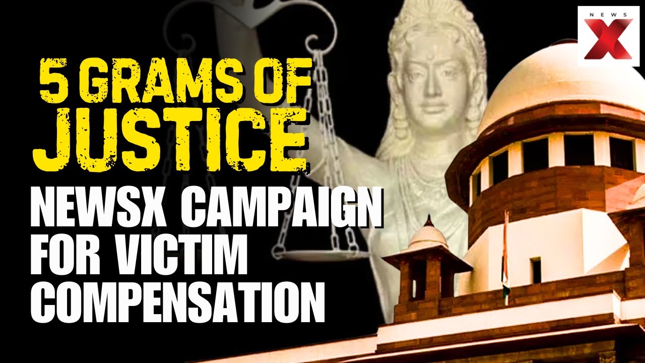 5 Grams Of Justice | NewsX Campaign For Victim Compensations