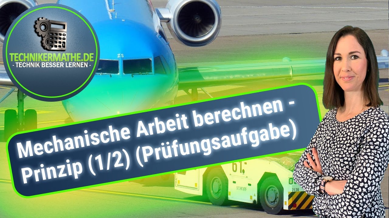 Mechanische Arbeit [verst&auml;ndlich] 🟢 Physik optimal f&uuml;r Techniker, Meister & Azubis erkl&auml;rt [2020]