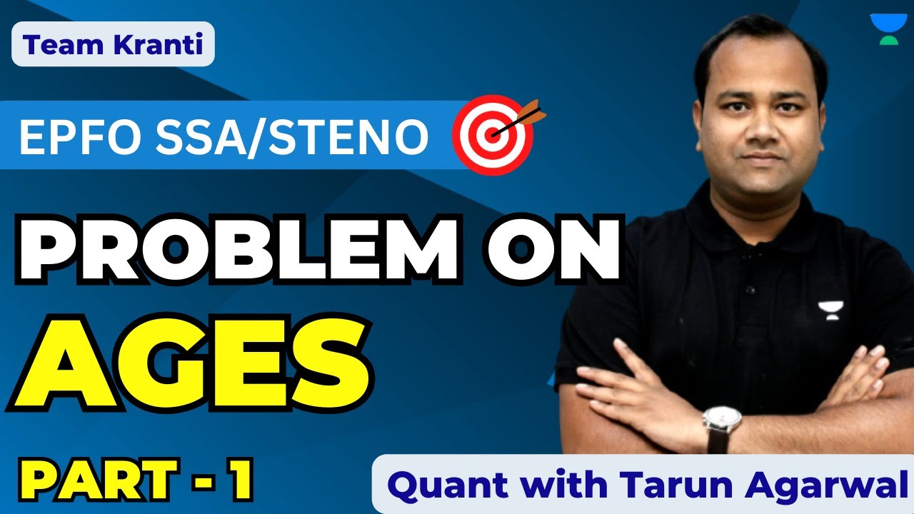 Problem on Ages - Part 1 [EPFO SSA/STENO] Team Kranti | Tarun Agarwal