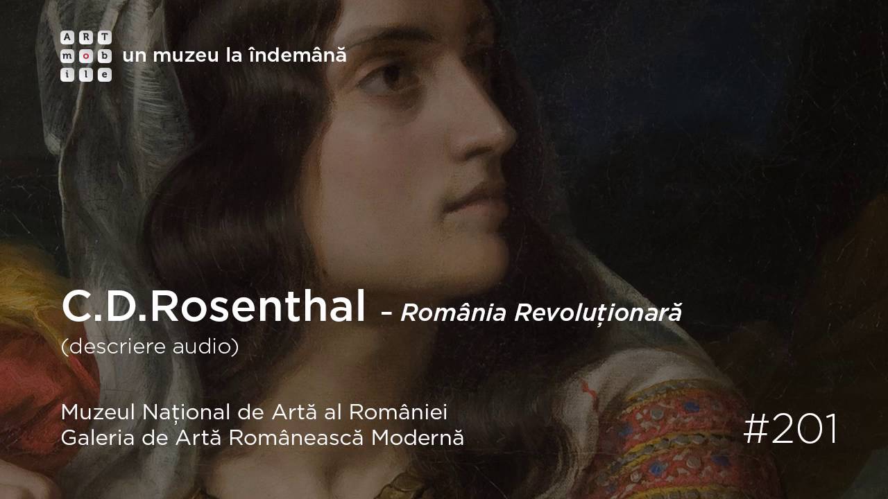 Galeria de Artă Românească Modernă: #201C D Rosenthal, România revoluţionară - audio
