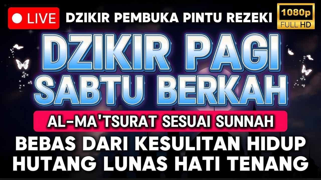 Putar 1x Saja! Dzikir Sabtu Pagi!! Mustajab Pembuka Rezeki Dari Segala Penjuru Zikir Lunas Hutang