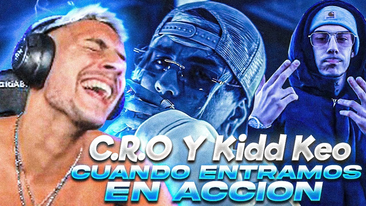 REACCIONANDO A C.R.O, Kidd Keo - Cuando Entramos en Acción