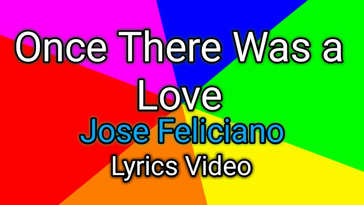 Once There Was a Love - Jose Féliciano (Lyrics Video)