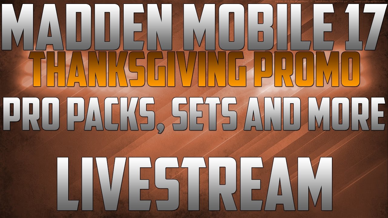 THANKSGIVING PROMO STREAM!-Tons Of Pro Packs, Sets, and More!-Madden Mobile 17