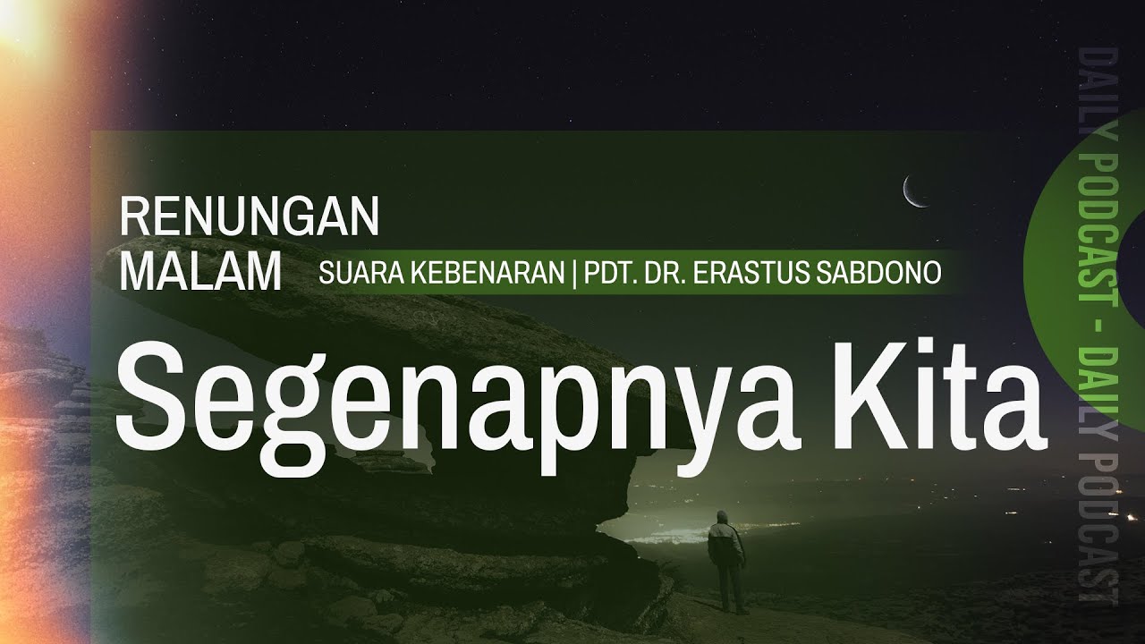 RENUNGAN MALAM | Segenapnya Kita